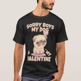 T-shirt Sorry Boys My Dog Is My Valentine Dog  5