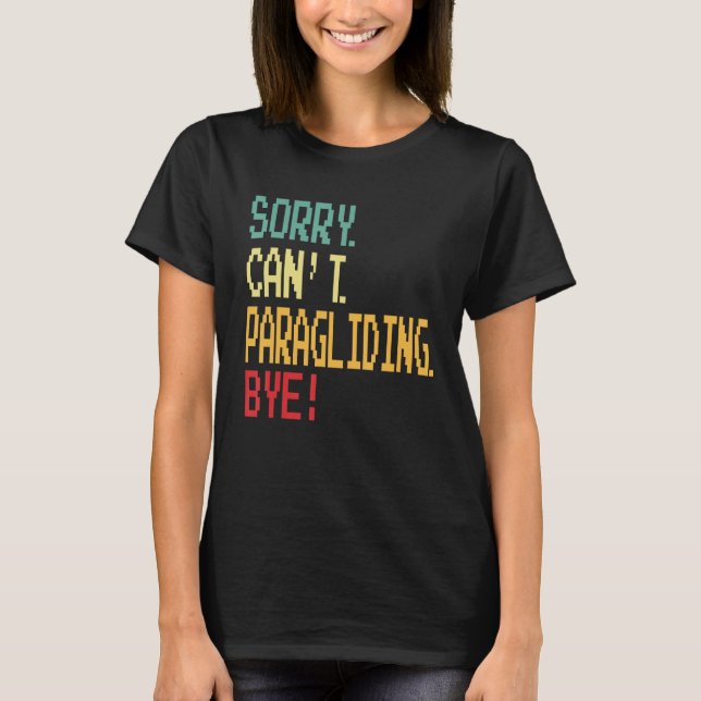 T-shirt Sorry Can t Paragliding Bye  Parachute (Devant)