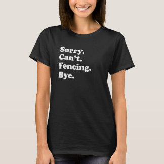 T-shirt Sorry Can't Bye     Fencing