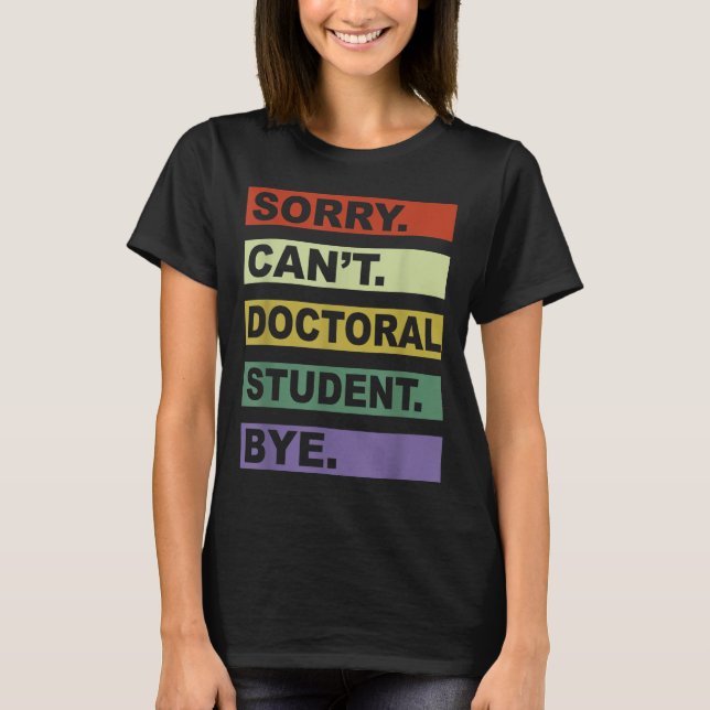 T-shirt Sorry Can't Doctoral Student Bye Phd Graduation St (Devant)