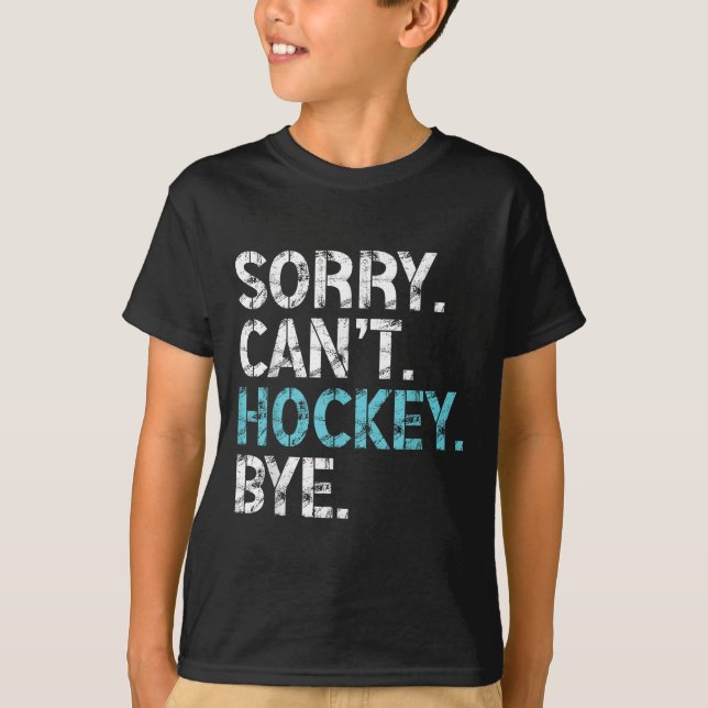 T-shirt Sorry Can't Hockey Bye Funny Hockey Lover For Wome (Devant)