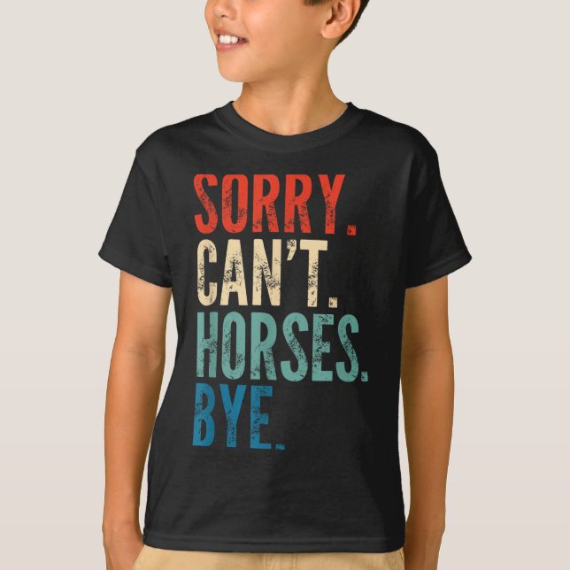 T-shirt Sorry Can't Horses Bye Funny Riding Equestrian Vin (Devant)