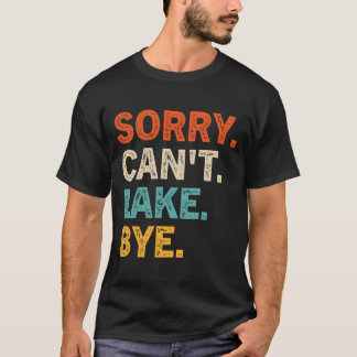 T-shirt Sorry Can'T Lake Bye Lake