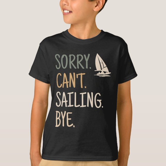 T-shirt Sorry Can't Sailing Boating Yachts Racing Skippers (Devant)
