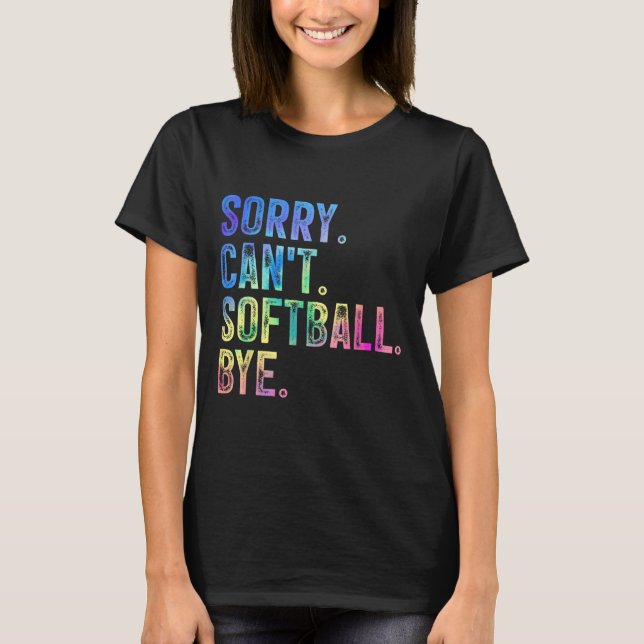 T-shirt Sorry Can't Softball Bye Funny Softball Lover  (Devant)
