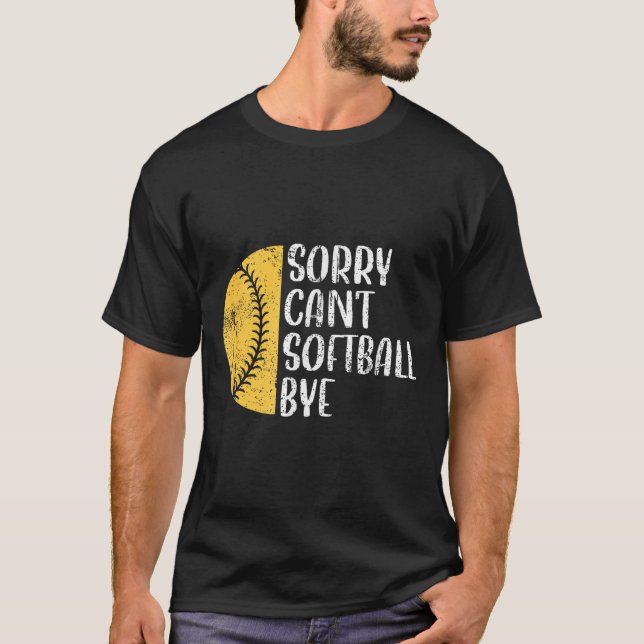 T-shirt Sorry Can't Softball Bye Softball Player  (Devant)
