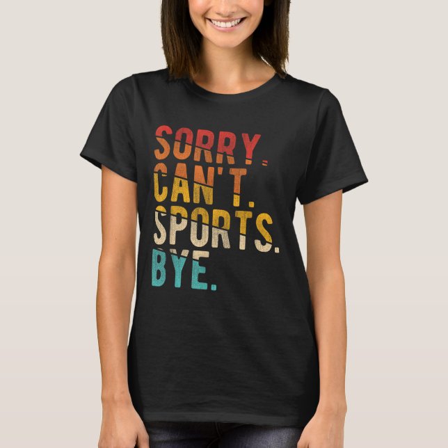 T-shirt Sorry Can't Srts Bye  (Devant)