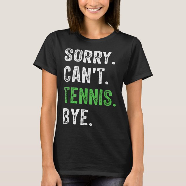 T-shirt Sorry Can't Tennis Bye  (Devant)
