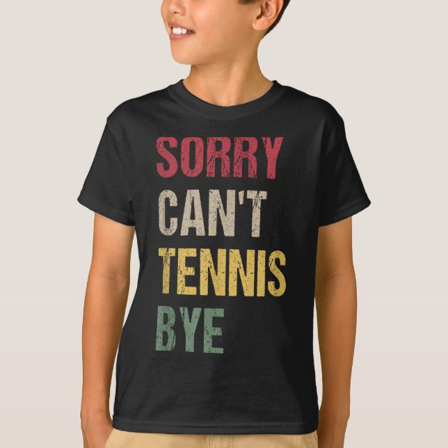 T-shirt Sorry Can't Tennis Bye  (Devant)