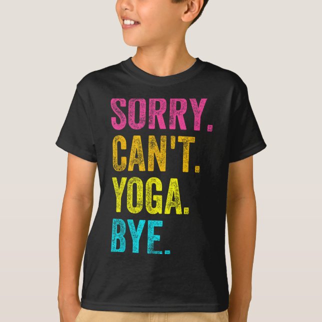 T-shirt Sorry Can't Yoga Bye Teacher Student Funny Yoga Re (Devant)