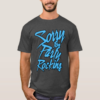 T-shirt Sorry For Party Rocking Light funny