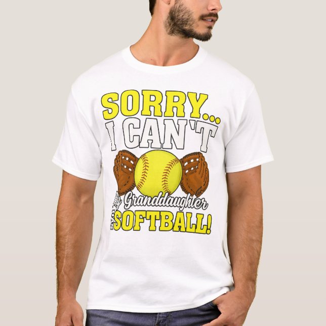 T-shirt Sorry I Can’t, My Granddaughter Has Softball (Devant)
