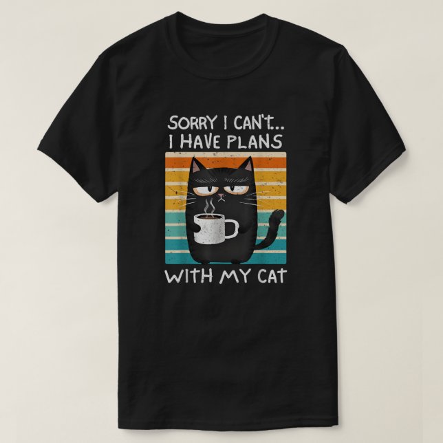 T-shirt Sorry I Can't I Have Plans With My Cat (Design devant)