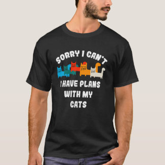 T-shirt Sorry I Can't I Have Plans with My Cat Funny Cats