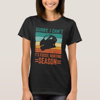 T-shirt Sorry I Can't It's Fossil Hunting Season Dinosaur