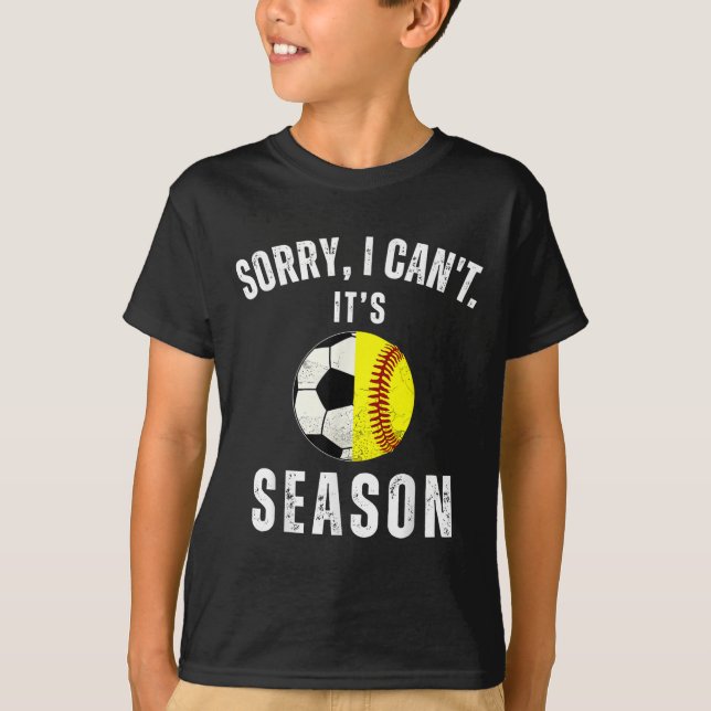 T-shirt Sorry I Can't It's Soccer And Softball Season Mom  (Devant)