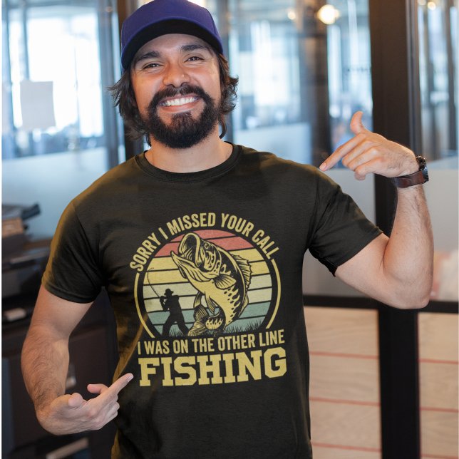 T-shirt Sorry I missed your call I was fishing  (Créateur téléchargé)
