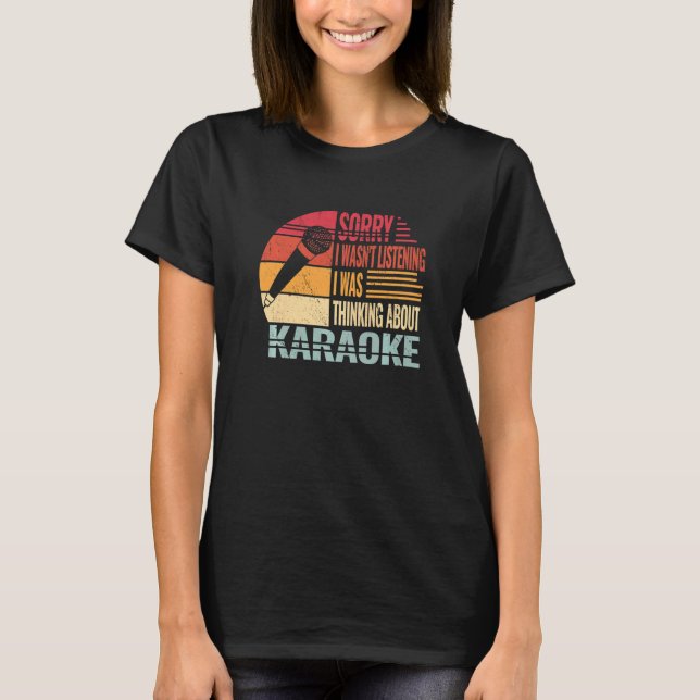 T-shirt Sorry I wasn't singing women retro karaoke singing (Devant)