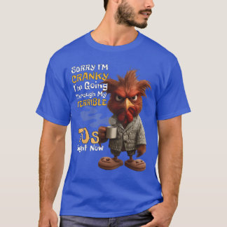 T-shirt Sorry Im Cranky Im Goinghrough Myerrible 70s Now F