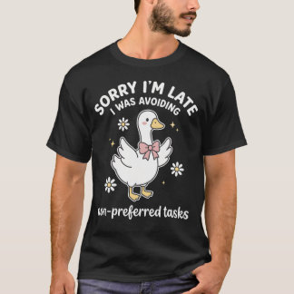 T-shirt Sorry I'M I Was Avoiding Non-Preferred Tasks Sped