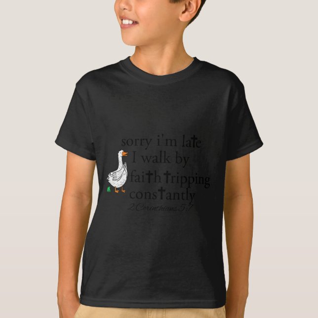 T-shirt Sorry I'm Late Funny Goose Christian Bible Verse F (Devant)