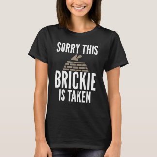 T-shirt Sorry This Brickie Is Taken Sarcastic for Bricklay