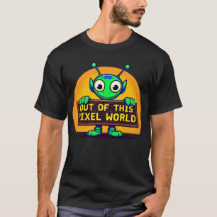 T-shirt Sortez de ce monde de pixels - Cadeaux Aliens