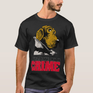 T-shirt Sortez un peu de la criminalité