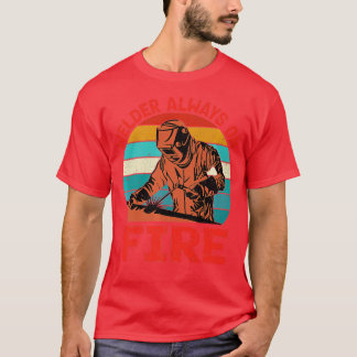 T-shirt Soudeur toujours en feu Drôle soudeur Vintage