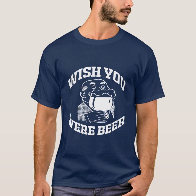 T-SHIRT SOUHAIT VOUS ÉTIEZ BIÈRE (Devant)