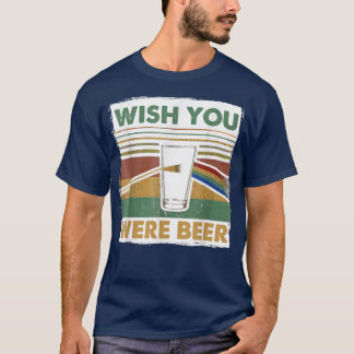 T-shirt Souhaitez Que Vous Étiez Bière Essentielle, Jour D