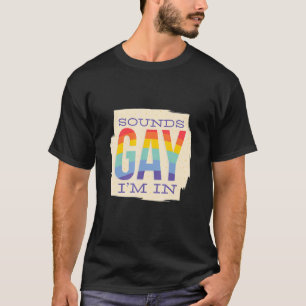 T-shirt Sound Gay I`m In LGBTQ Pride Rainbow