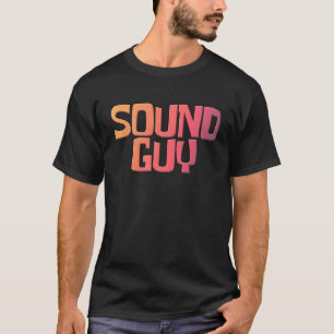 T-shirt Sound Guy Audio Engineer Sound Designer