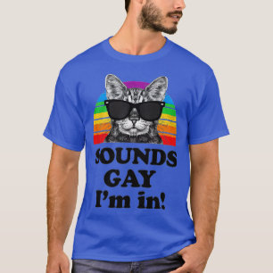 T-shirt Sounds Gay Im in Cat Funny Pun cadeau pour Pride M