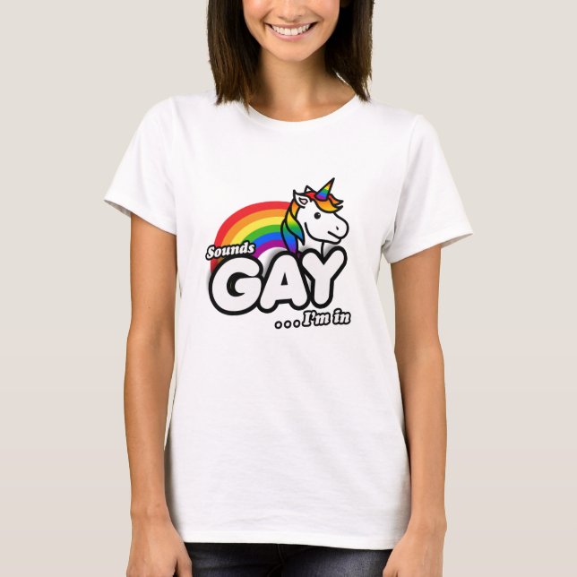 T-shirt Sounds Gay I'm In - Cute Unicorn Rainbow (Devant)
