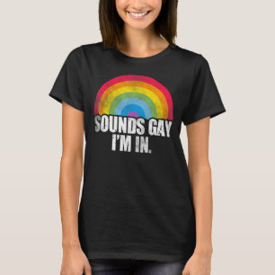T-shirt Sounds Gay I'm In Lgbt Pride Rainbow Men Femmes