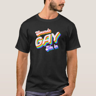 T-shirt Sounds Gay I'm In Lgbt Support Pride