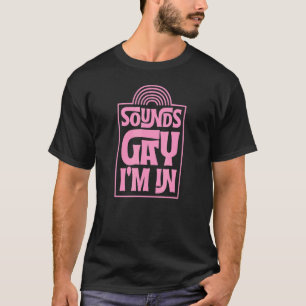 T-shirt Sounds Gay I'm In Minimalist Lgbtq Rainbow Pride M