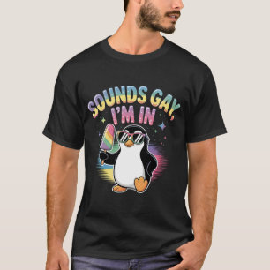 T-shirt Sounds Gay I'm In Pride Moth Design - Penguin