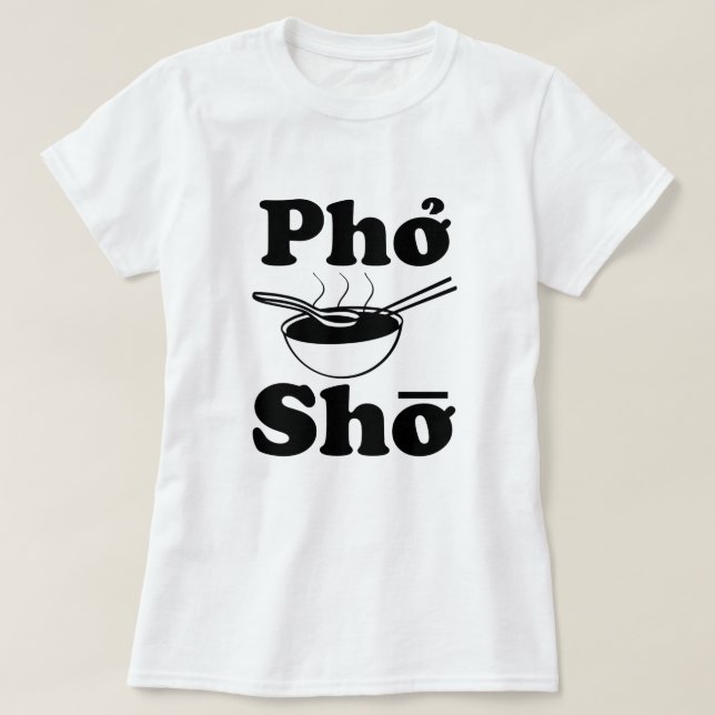 T-shirt Soupe vietnamienne drôle à Pho Sho indiquant la (Design devant)