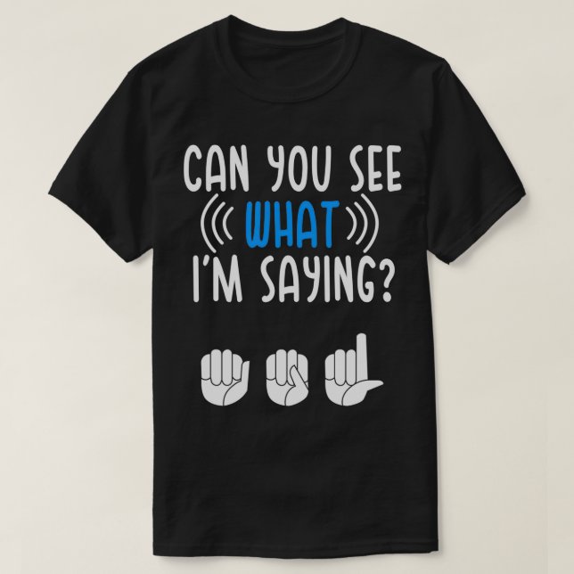 T-shirt Sourde Voyez ce que je dis Langue des Signes Fiert (Design devant)