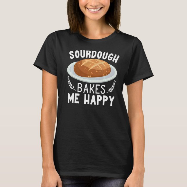 T-shirt Sourdough me fait du bon pain faire cuire des femm (Devant)