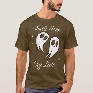 T-shirt Souriez Maintenant Pleurer Plus Tard Fantômes