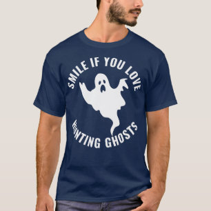T-shirt Souriez si vous aimez la chasse Fantômes drôle Par