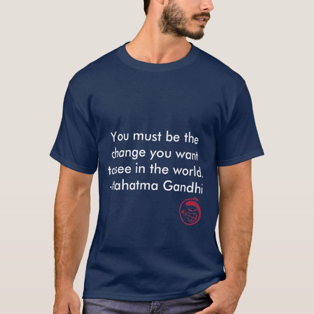 T-shirt Sourire mauvais, vous devez être le changement que (Devant)