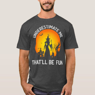 T-shirt Sous-estimez-moi que ce sera amusant filles Hallow