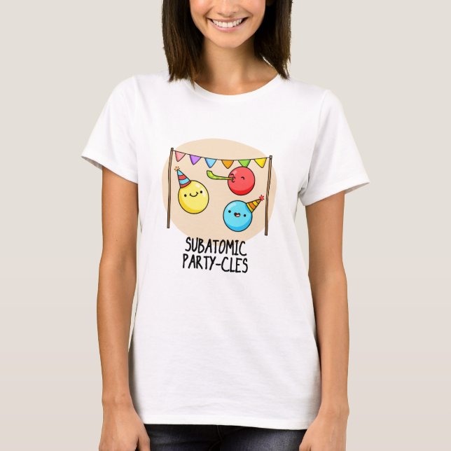 T-shirt Sous-Parti Atomique - cycles Funny Science Pun (Devant)