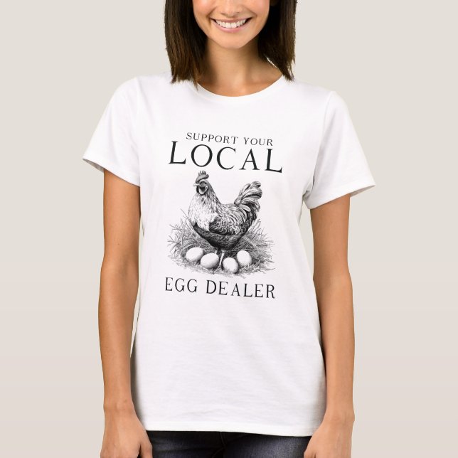 T-shirt Soutenez Drôle Votre Vendeur D'Oeufs Local Quand (Devant)