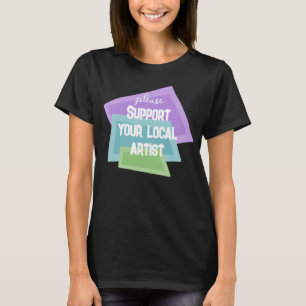 T-shirt Soutenez Votre Artiste Local