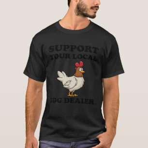 T-shirt Soutenez votre concessionnaire local d'oeufs Chick
